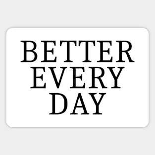Better Every Day Magnet